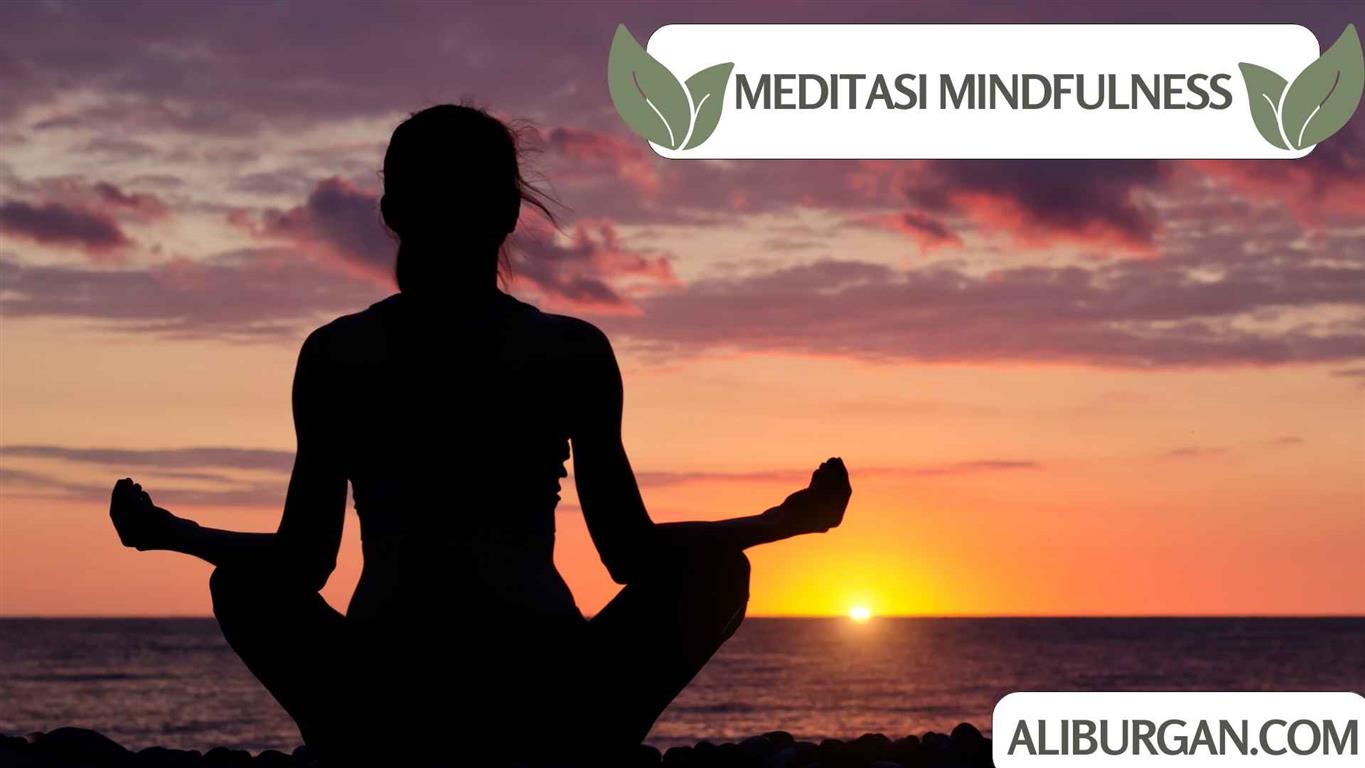 Meditasi Mindfulness: Jalan Menuju Kesadaran Penuh