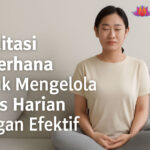 Meditasi Sederhana untuk Mengelola Stres Harian dengan Efektif