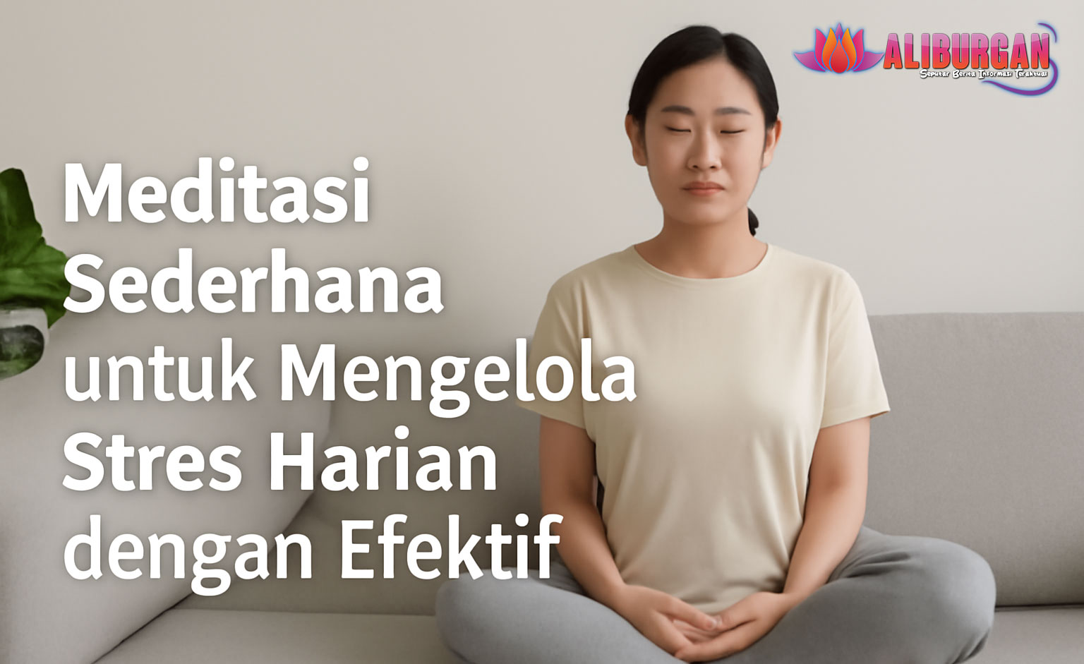 Meditasi Sederhana untuk Mengelola Stres Harian dengan Efektif
